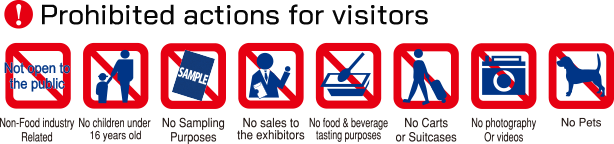 FOODEX refuses 「industry personnel」, 「under 16 years old」, 「cart」, 「shooting」, 「sample purpose」, 「with pets」.